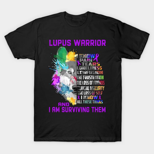 I Am Lupus Warrior, I Know All These Things and I Am Surviving Them T-Shirt by ThePassion99